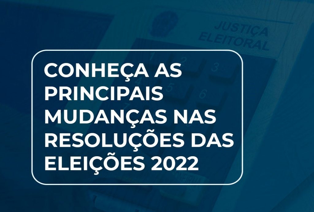 Principais mudanças nas resoluções das Eleições 2022