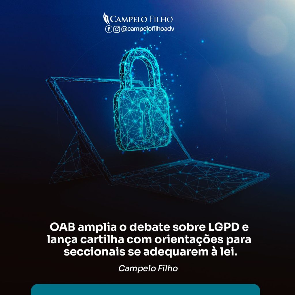 OAB amplia o debate sobre LGPD e lança cartilha com orientações para seccionais se adequarem à lei.