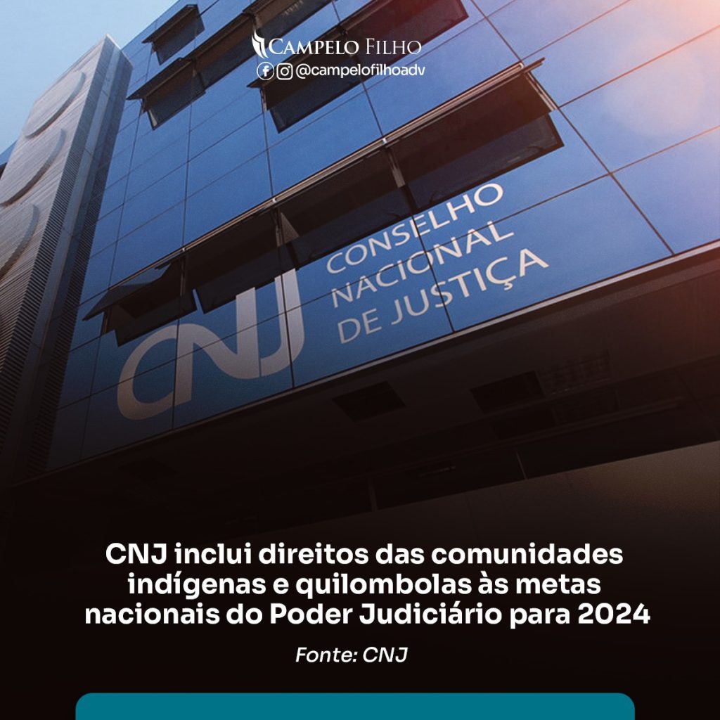 CNJ inclui direitos das comunidades indígenas e quilombolas às metas nacionais do Poder Judiciário para 2024