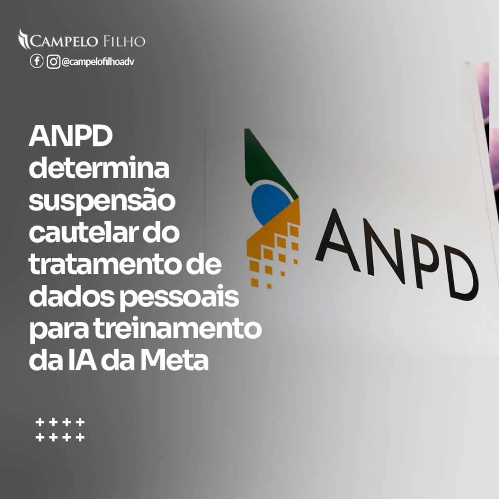 ANPD determina suspensão cautelar do tratamento de dados pessoais para treinamento da IA da Meta