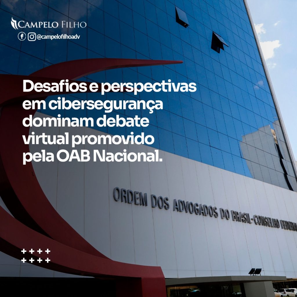 Desafios e perspectivas em cibersegurança dominam debate virtual promovido pela OAB Nacional